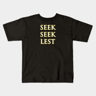 Seek Seek Lest (Vertical) Kids T-Shirt